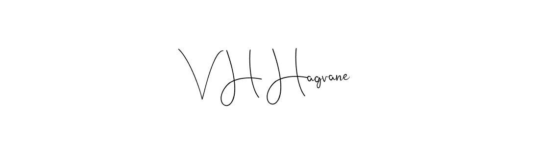 You should practise on your own different ways (Andilay-7BmLP) to write your name (V H Hagvane) in signature. don't let someone else do it for you. V H Hagvane signature style 4 images and pictures png