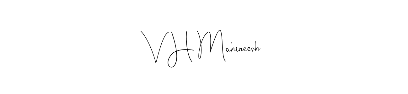 V H Mahineesh stylish signature style. Best Handwritten Sign (Andilay-7BmLP) for my name. Handwritten Signature Collection Ideas for my name V H Mahineesh. V H Mahineesh signature style 4 images and pictures png