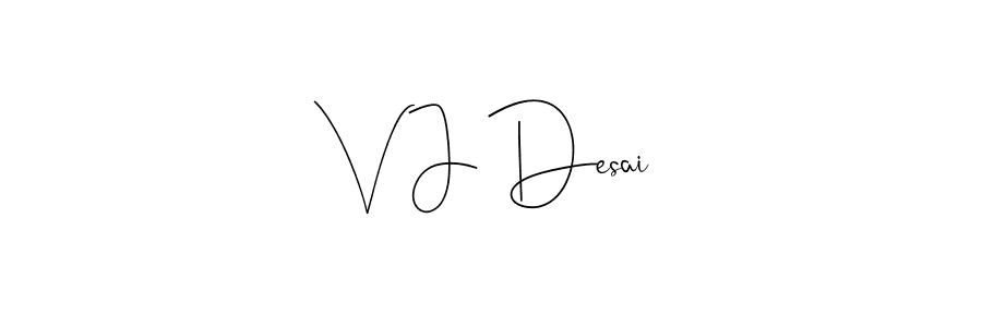 How to make V J Desai signature? Andilay-7BmLP is a professional autograph style. Create handwritten signature for V J Desai name. V J Desai signature style 4 images and pictures png