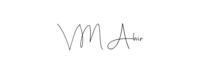 V M Ahir stylish signature style. Best Handwritten Sign (Andilay-7BmLP) for my name. Handwritten Signature Collection Ideas for my name V M Ahir. V M Ahir signature style 4 images and pictures png