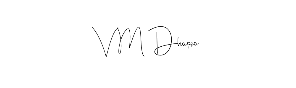 It looks lik you need a new signature style for name V M Dhapsa. Design unique handwritten (Andilay-7BmLP) signature with our free signature maker in just a few clicks. V M Dhapsa signature style 4 images and pictures png