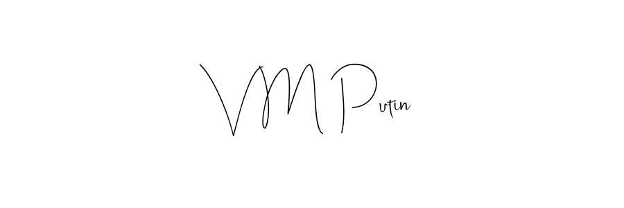 It looks lik you need a new signature style for name V M Putin. Design unique handwritten (Andilay-7BmLP) signature with our free signature maker in just a few clicks. V M Putin signature style 4 images and pictures png