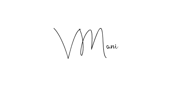 How to make V Mani signature? Andilay-7BmLP is a professional autograph style. Create handwritten signature for V Mani name. V Mani signature style 4 images and pictures png