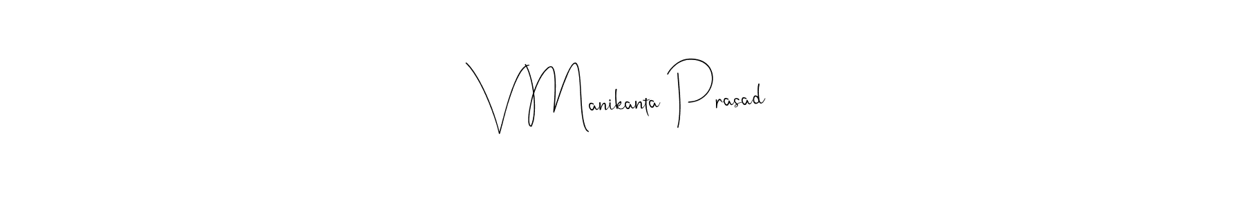 It looks lik you need a new signature style for name V Manikanta Prasad. Design unique handwritten (Andilay-7BmLP) signature with our free signature maker in just a few clicks. V Manikanta Prasad signature style 4 images and pictures png