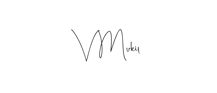 Also we have V Mukil name is the best signature style. Create professional handwritten signature collection using Andilay-7BmLP autograph style. V Mukil signature style 4 images and pictures png