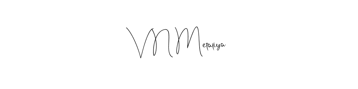 Make a short V N Metaliya signature style. Manage your documents anywhere anytime using Andilay-7BmLP. Create and add eSignatures, submit forms, share and send files easily. V N Metaliya signature style 4 images and pictures png