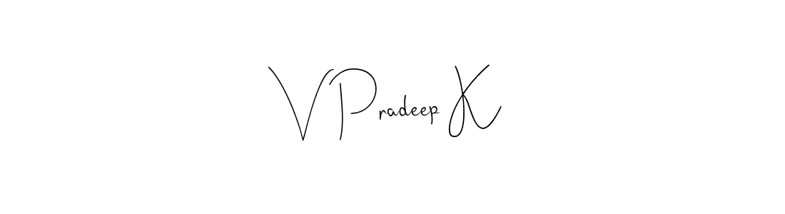 Also we have V Pradeep K name is the best signature style. Create professional handwritten signature collection using Andilay-7BmLP autograph style. V Pradeep K signature style 4 images and pictures png