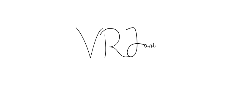 Create a beautiful signature design for name V R Jani. With this signature (Andilay-7BmLP) fonts, you can make a handwritten signature for free. V R Jani signature style 4 images and pictures png