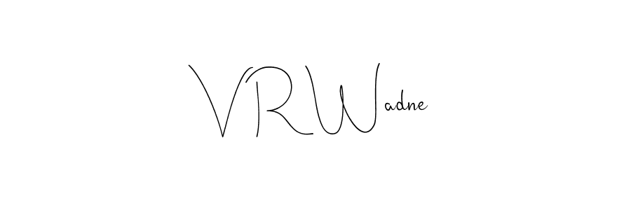 How to make V R Wadne name signature. Use Andilay-7BmLP style for creating short signs online. This is the latest handwritten sign. V R Wadne signature style 4 images and pictures png