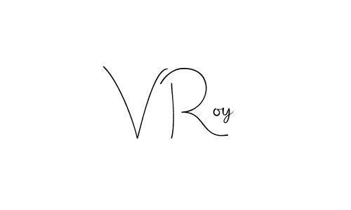 How to make V Roy signature? Andilay-7BmLP is a professional autograph style. Create handwritten signature for V Roy name. V Roy signature style 4 images and pictures png