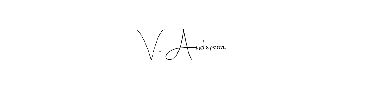 Design your own signature with our free online signature maker. With this signature software, you can create a handwritten (Andilay-7BmLP) signature for name V. Anderson,. V. Anderson, signature style 4 images and pictures png