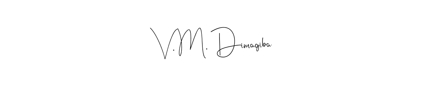 You should practise on your own different ways (Andilay-7BmLP) to write your name (V. M. Dimagiba) in signature. don't let someone else do it for you. V. M. Dimagiba signature style 4 images and pictures png