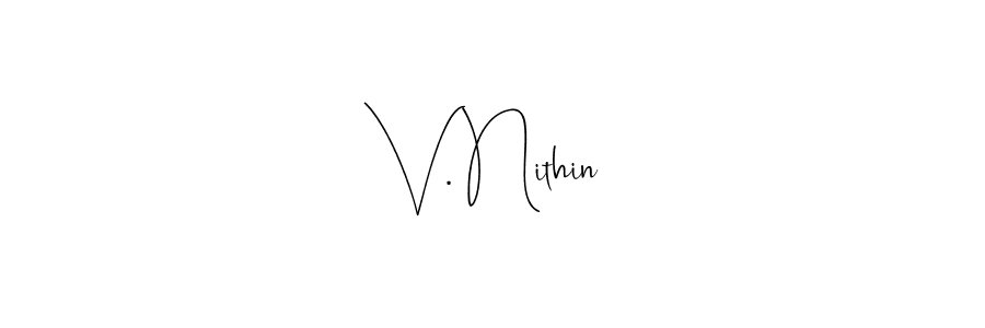 Use a signature maker to create a handwritten signature online. With this signature software, you can design (Andilay-7BmLP) your own signature for name V. Nithin. V. Nithin signature style 4 images and pictures png