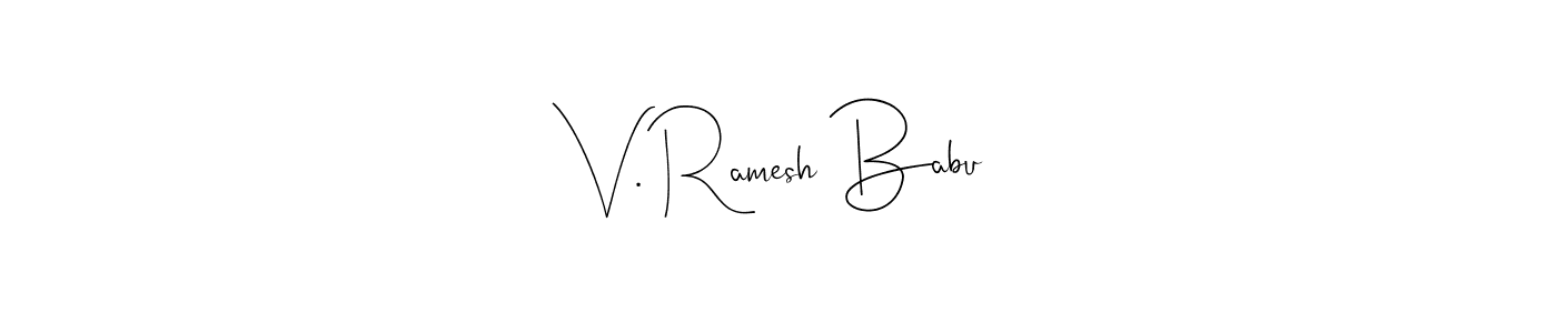 Also we have V. Ramesh Babu name is the best signature style. Create professional handwritten signature collection using Andilay-7BmLP autograph style. V. Ramesh Babu signature style 4 images and pictures png