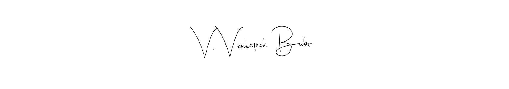 Design your own signature with our free online signature maker. With this signature software, you can create a handwritten (Andilay-7BmLP) signature for name V. Venkatesh Babu. V. Venkatesh Babu signature style 4 images and pictures png