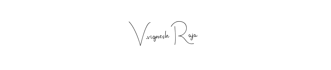 It looks lik you need a new signature style for name V.vignesh Raja. Design unique handwritten (Andilay-7BmLP) signature with our free signature maker in just a few clicks. V.vignesh Raja signature style 4 images and pictures png