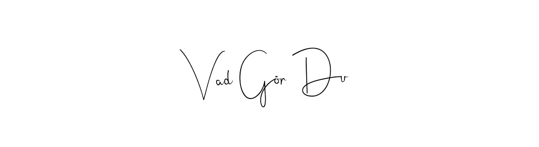 Vad Gör Du stylish signature style. Best Handwritten Sign (Andilay-7BmLP) for my name. Handwritten Signature Collection Ideas for my name Vad Gör Du. Vad Gör Du signature style 4 images and pictures png