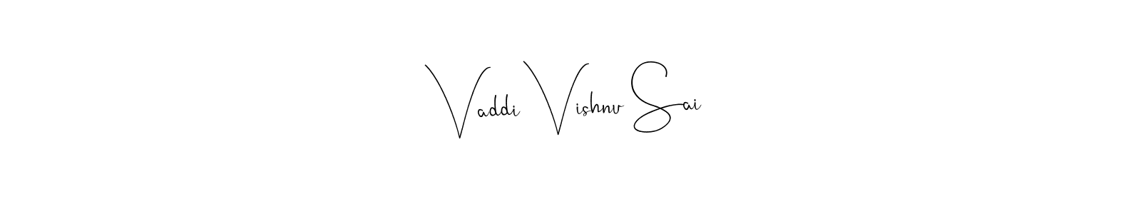 How to make Vaddi Vishnu Sai signature? Andilay-7BmLP is a professional autograph style. Create handwritten signature for Vaddi Vishnu Sai name. Vaddi Vishnu Sai signature style 4 images and pictures png