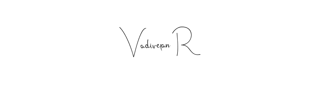Also we have Vadivelan R name is the best signature style. Create professional handwritten signature collection using Andilay-7BmLP autograph style. Vadivelan R signature style 4 images and pictures png