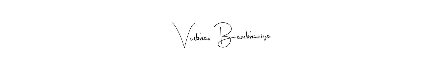 How to make Vaibhav Bambhaniya signature? Andilay-7BmLP is a professional autograph style. Create handwritten signature for Vaibhav Bambhaniya name. Vaibhav Bambhaniya signature style 4 images and pictures png