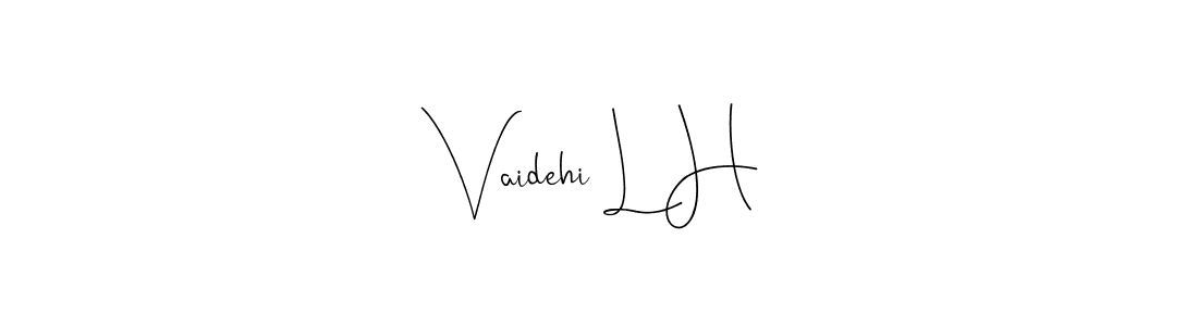 How to make Vaidehi L H signature? Andilay-7BmLP is a professional autograph style. Create handwritten signature for Vaidehi L H name. Vaidehi L H signature style 4 images and pictures png