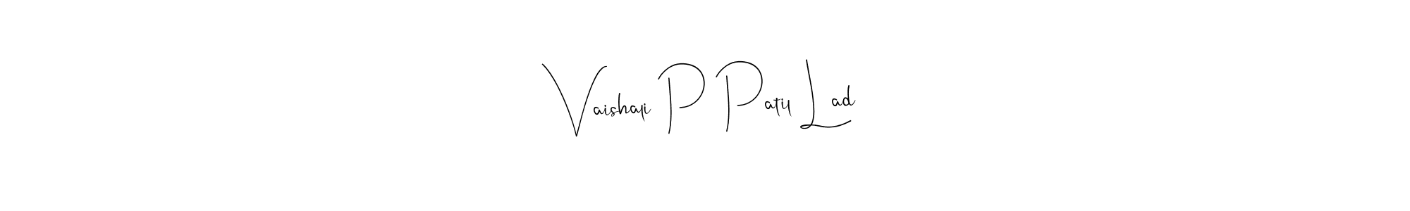 How to make Vaishali P Patil Lad name signature. Use Andilay-7BmLP style for creating short signs online. This is the latest handwritten sign. Vaishali P Patil Lad signature style 4 images and pictures png