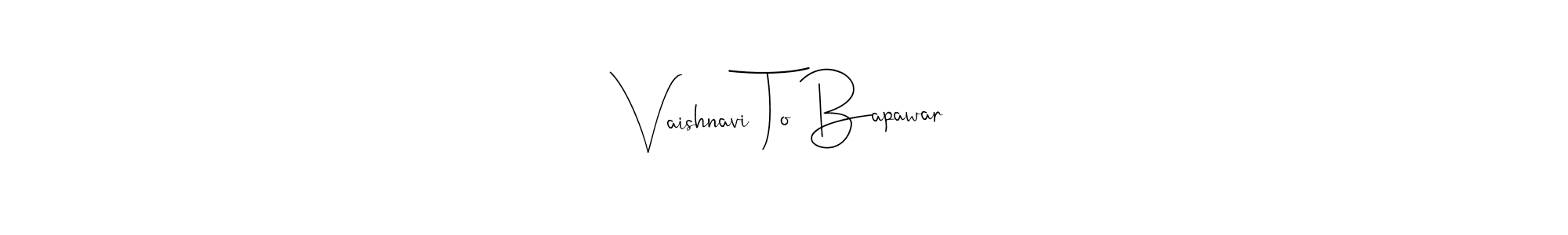 Design your own signature with our free online signature maker. With this signature software, you can create a handwritten (Andilay-7BmLP) signature for name Vaishnavi To Bapawar. Vaishnavi To Bapawar signature style 4 images and pictures png