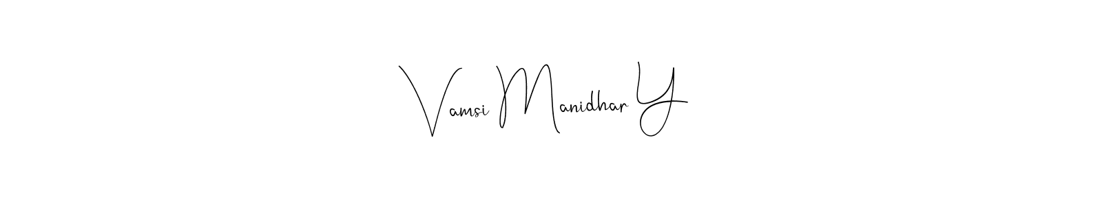 How to make Vamsi Manidhar Y signature? Andilay-7BmLP is a professional autograph style. Create handwritten signature for Vamsi Manidhar Y name. Vamsi Manidhar Y signature style 4 images and pictures png