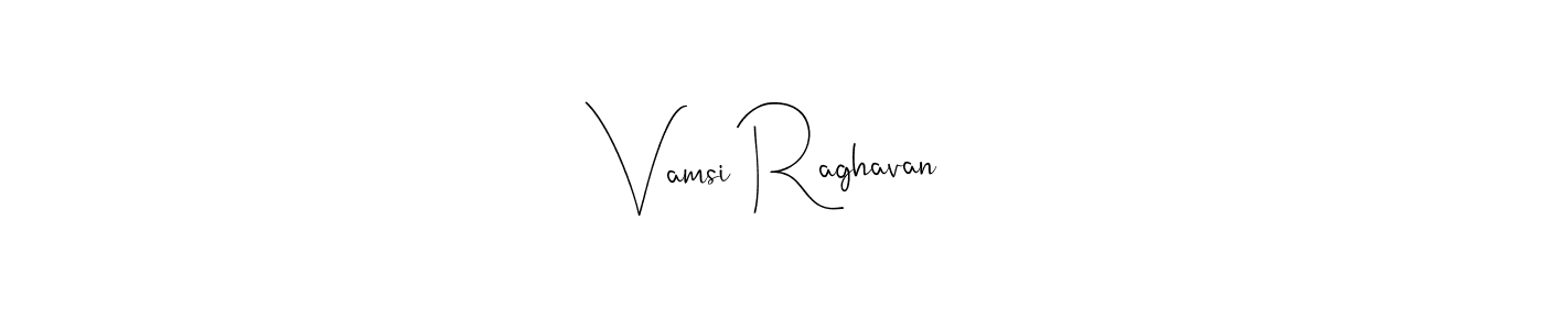 Create a beautiful signature design for name Vamsi Raghavan. With this signature (Andilay-7BmLP) fonts, you can make a handwritten signature for free. Vamsi Raghavan signature style 4 images and pictures png