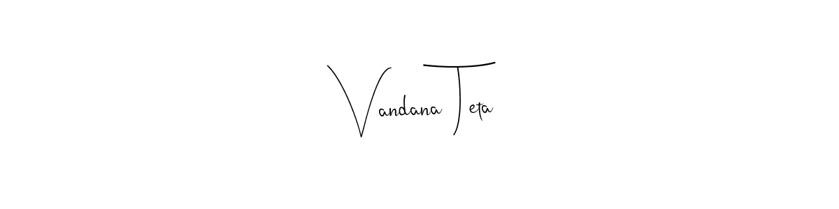 It looks lik you need a new signature style for name Vandana Teta. Design unique handwritten (Andilay-7BmLP) signature with our free signature maker in just a few clicks. Vandana Teta signature style 4 images and pictures png