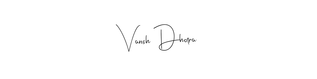 Make a beautiful signature design for name Vansh Dhotra. With this signature (Andilay-7BmLP) style, you can create a handwritten signature for free. Vansh Dhotra signature style 4 images and pictures png