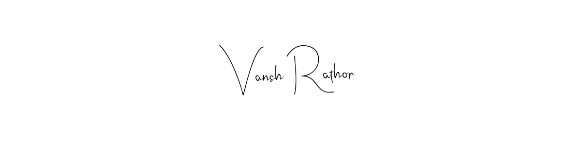 Design your own signature with our free online signature maker. With this signature software, you can create a handwritten (Andilay-7BmLP) signature for name Vansh Rathor. Vansh Rathor signature style 4 images and pictures png