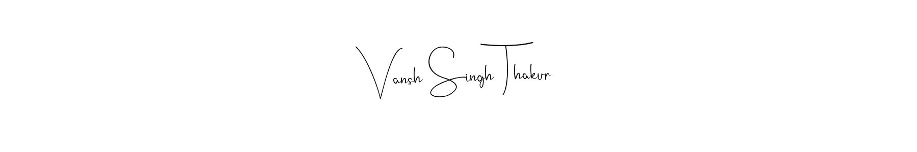 How to make Vansh Singh Thakur name signature. Use Andilay-7BmLP style for creating short signs online. This is the latest handwritten sign. Vansh Singh Thakur signature style 4 images and pictures png