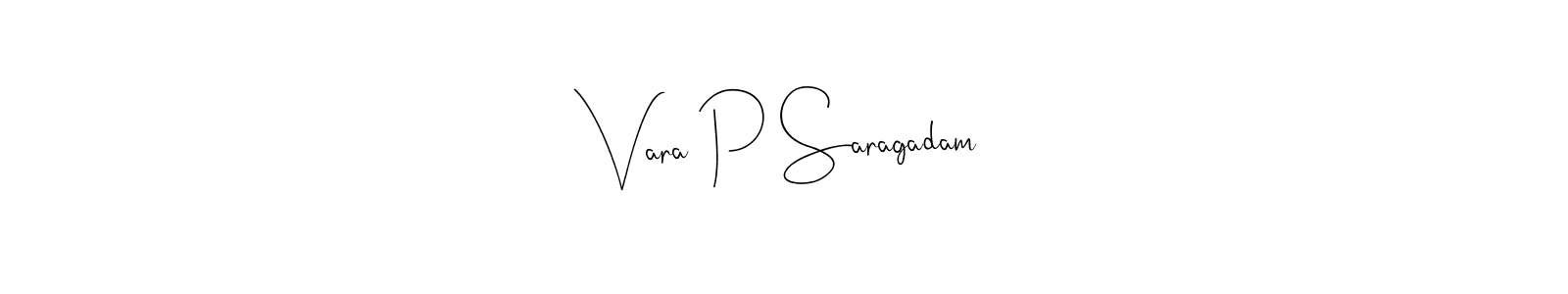 Use a signature maker to create a handwritten signature online. With this signature software, you can design (Andilay-7BmLP) your own signature for name Vara P Saragadam. Vara P Saragadam signature style 4 images and pictures png