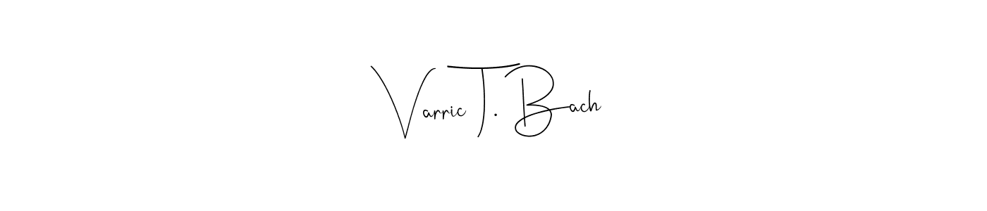 Design your own signature with our free online signature maker. With this signature software, you can create a handwritten (Andilay-7BmLP) signature for name Varric T. Bach. Varric T. Bach signature style 4 images and pictures png