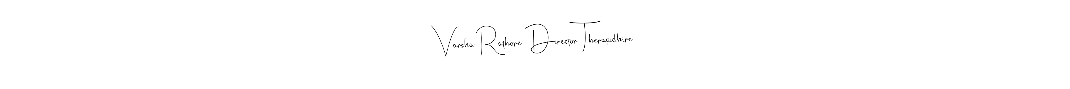 You should practise on your own different ways (Andilay-7BmLP) to write your name (Varsha Rathore Director Therapidhire) in signature. don't let someone else do it for you. Varsha Rathore Director Therapidhire signature style 4 images and pictures png