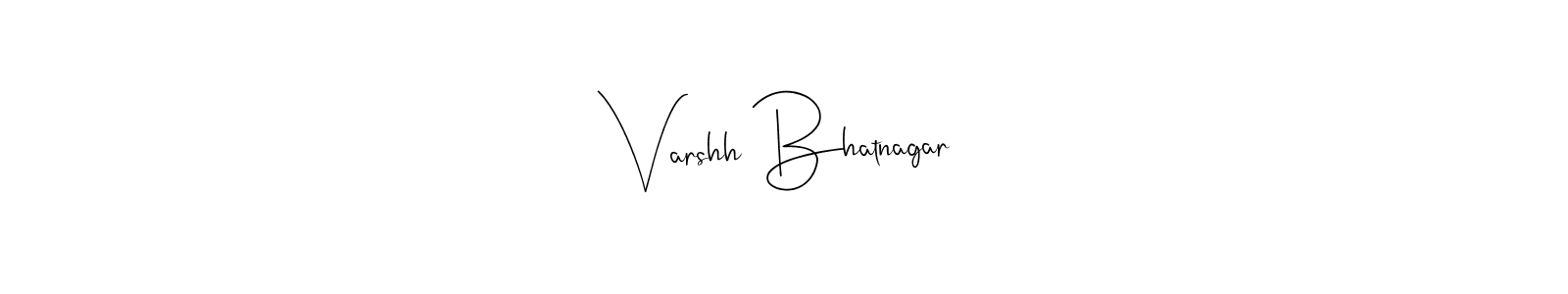 Make a beautiful signature design for name Varshh Bhatnagar. With this signature (Andilay-7BmLP) style, you can create a handwritten signature for free. Varshh Bhatnagar signature style 4 images and pictures png