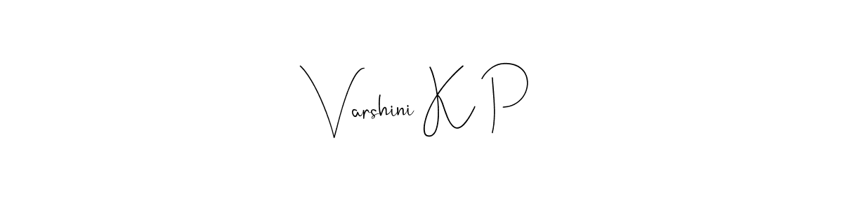 Also we have Varshini K P name is the best signature style. Create professional handwritten signature collection using Andilay-7BmLP autograph style. Varshini K P signature style 4 images and pictures png