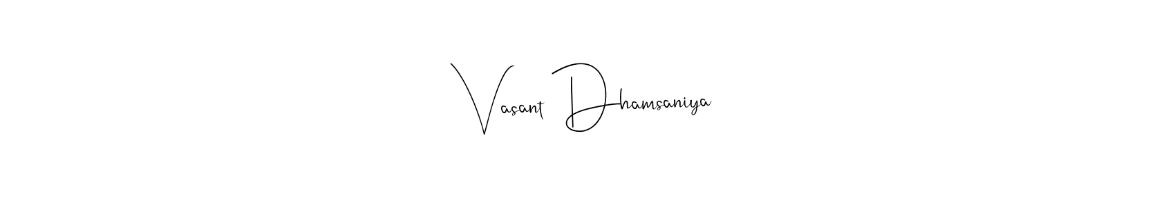 You should practise on your own different ways (Andilay-7BmLP) to write your name (Vasant Dhamsaniya) in signature. don't let someone else do it for you. Vasant Dhamsaniya signature style 4 images and pictures png