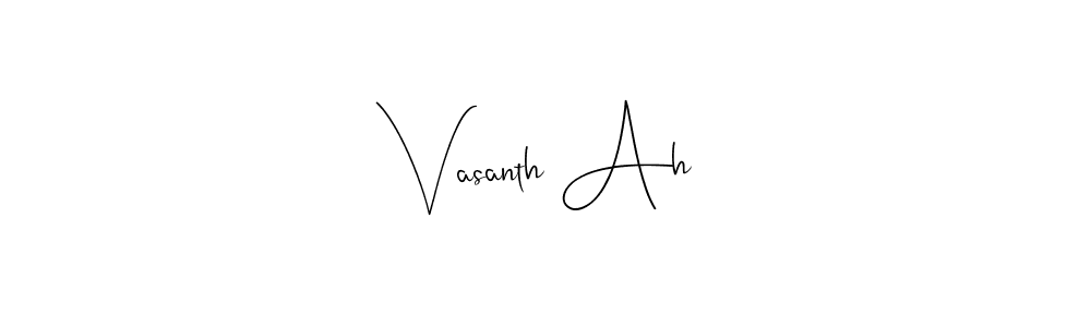 Also we have Vasanth Ah name is the best signature style. Create professional handwritten signature collection using Andilay-7BmLP autograph style. Vasanth Ah signature style 4 images and pictures png