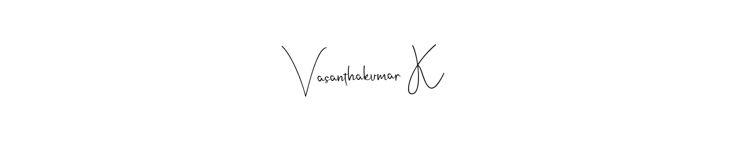 How to make Vasanthakumar K signature? Andilay-7BmLP is a professional autograph style. Create handwritten signature for Vasanthakumar K name. Vasanthakumar K signature style 4 images and pictures png