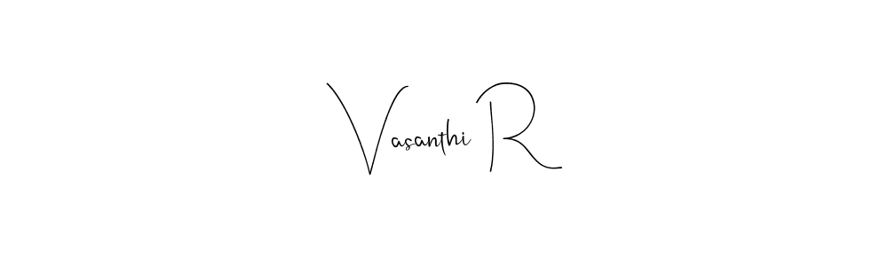 Vasanthi R stylish signature style. Best Handwritten Sign (Andilay-7BmLP) for my name. Handwritten Signature Collection Ideas for my name Vasanthi R. Vasanthi R signature style 4 images and pictures png