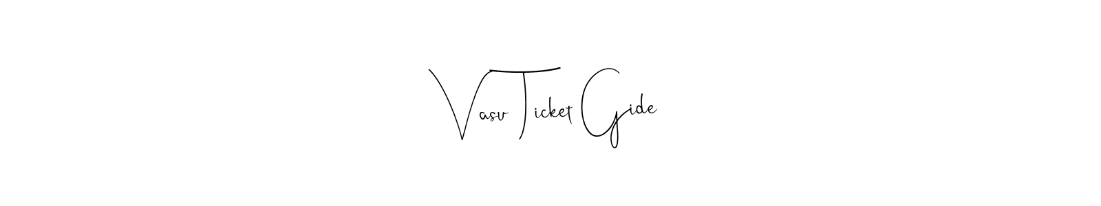 Also we have Vasu Ticket Gide name is the best signature style. Create professional handwritten signature collection using Andilay-7BmLP autograph style. Vasu Ticket Gide signature style 4 images and pictures png