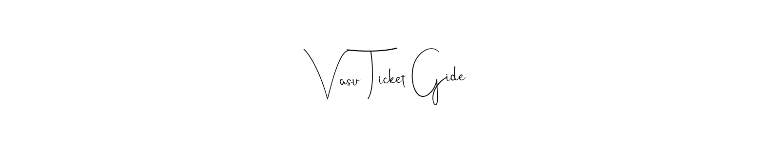 It looks lik you need a new signature style for name Vasu Ticket Gide. Design unique handwritten (Andilay-7BmLP) signature with our free signature maker in just a few clicks. Vasu Ticket Gide signature style 4 images and pictures png