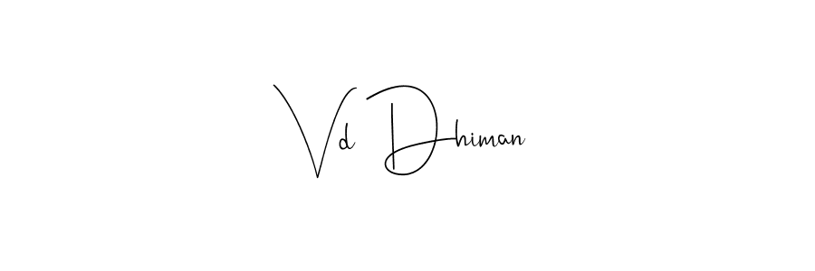How to make Vd Dhiman name signature. Use Andilay-7BmLP style for creating short signs online. This is the latest handwritten sign. Vd Dhiman signature style 4 images and pictures png