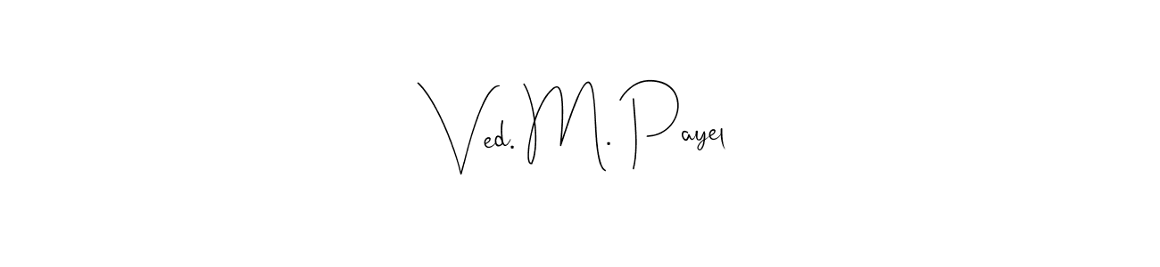 Create a beautiful signature design for name Ved. M. Payel. With this signature (Andilay-7BmLP) fonts, you can make a handwritten signature for free. Ved. M. Payel signature style 4 images and pictures png