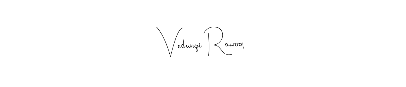 Vedangi Rawool stylish signature style. Best Handwritten Sign (Andilay-7BmLP) for my name. Handwritten Signature Collection Ideas for my name Vedangi Rawool. Vedangi Rawool signature style 4 images and pictures png