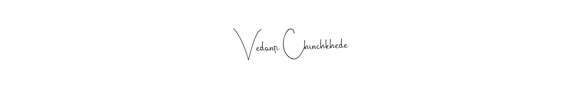 Also we have Vedanti Chinchkhede name is the best signature style. Create professional handwritten signature collection using Andilay-7BmLP autograph style. Vedanti Chinchkhede signature style 4 images and pictures png