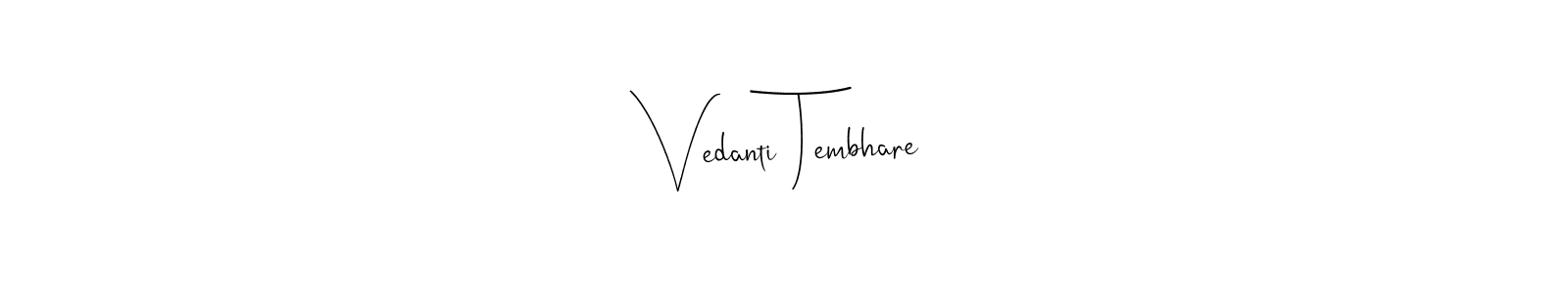 The best way (Andilay-7BmLP) to make a short signature is to pick only two or three words in your name. The name Vedanti Tembhare include a total of six letters. For converting this name. Vedanti Tembhare signature style 4 images and pictures png