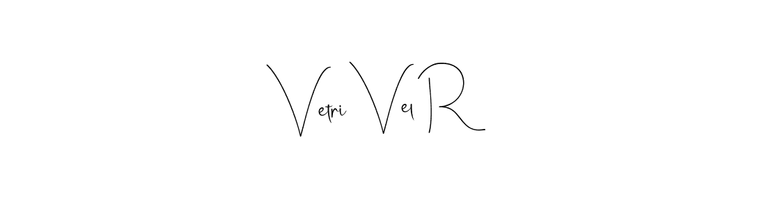 How to make Vetri Vel R signature? Andilay-7BmLP is a professional autograph style. Create handwritten signature for Vetri Vel R name. Vetri Vel R signature style 4 images and pictures png
